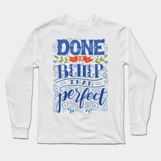 Done is better than perfect Long Sleeve T-Shirt